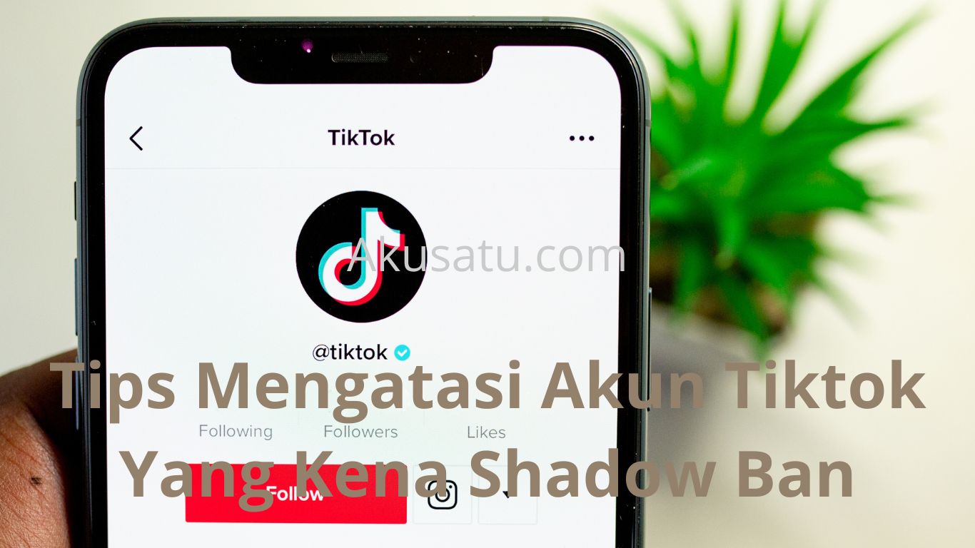 Tips Mengatasi Akun Tiktok Yang Kena Shadow Ban Judul