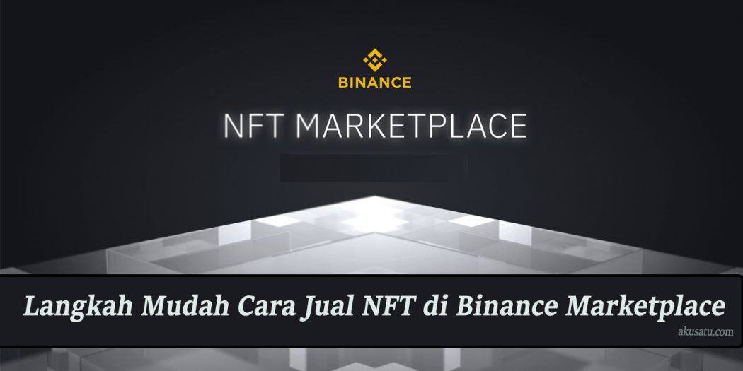 Cara Jual NFT Di Binance Marketplace | Tekno & Kripto