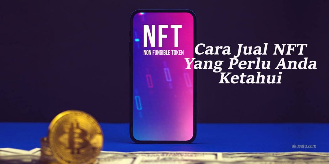 Cara Jual NFT Yang Perlu Anda Ketahui | Tekno & Kripto