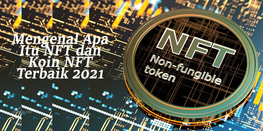 Mengenal Apa Itu Nft Dan Koin Nft Terbaik Tekno Kripto