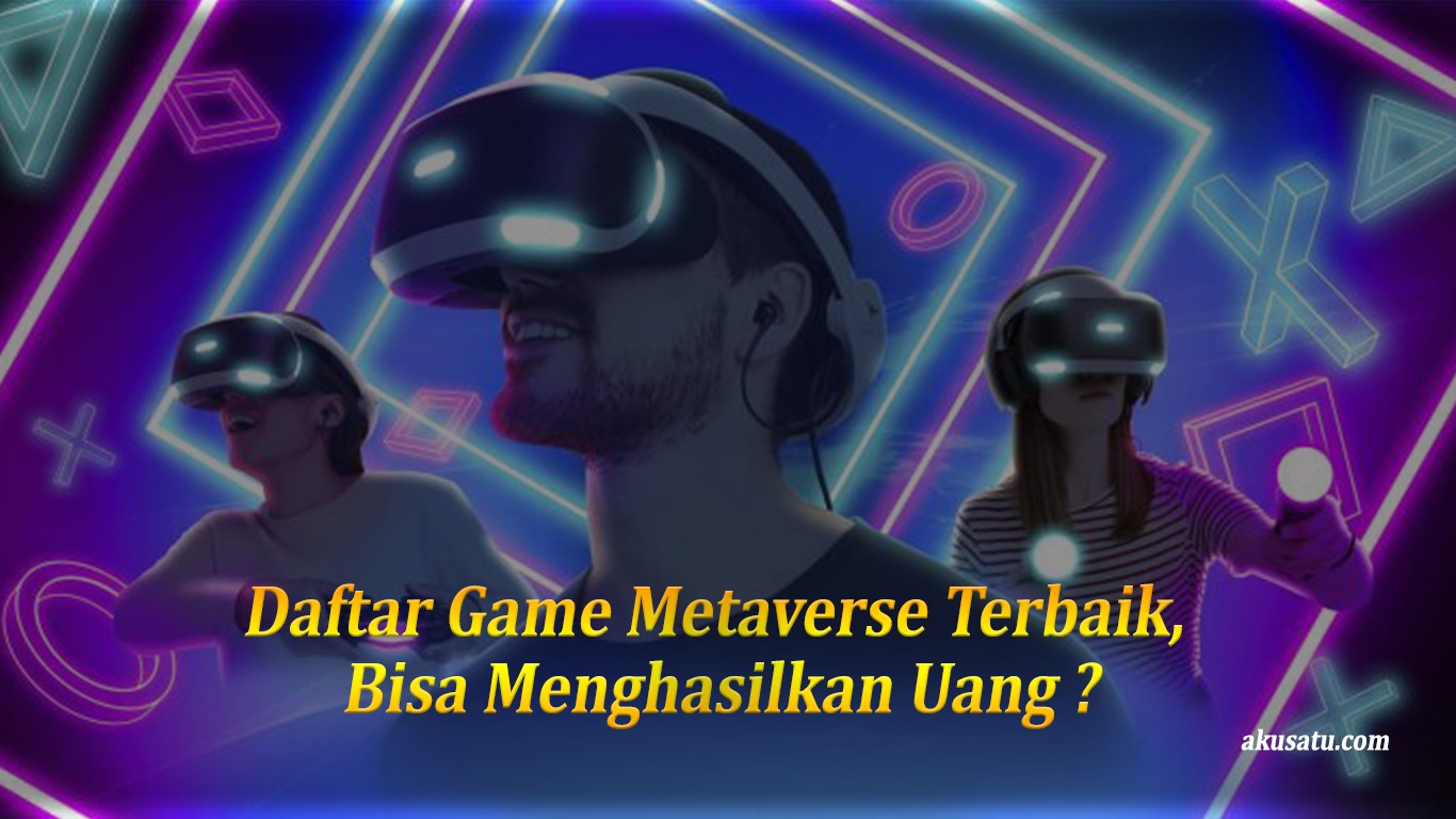 Daftar Game Metaverse Terbaik, Bisa Menghasilkan Uang