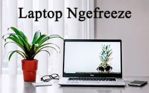 Cara Mengatasi Laptop Yang Ngefreeze | Tekno & Kripto