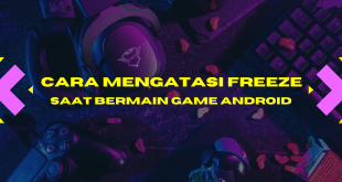 Cara Mengatasi Freeze Saat Bermain Game Android