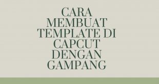 Cara Membuat Template Di Capcut Dengan Gampang