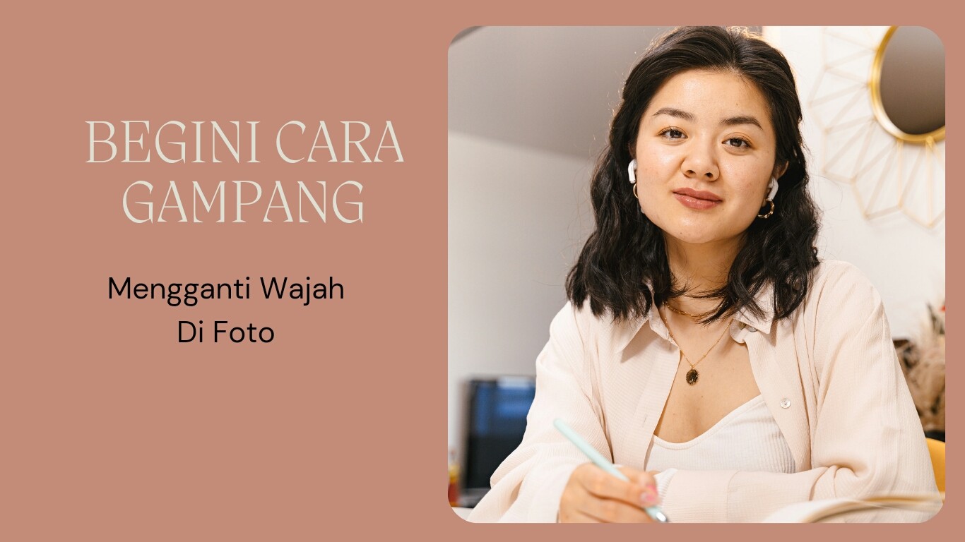 Begini Cara Gampang Mengganti Wajah Di Foto