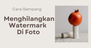 Tips Gampang Menghilangkan Watermark Di Foto