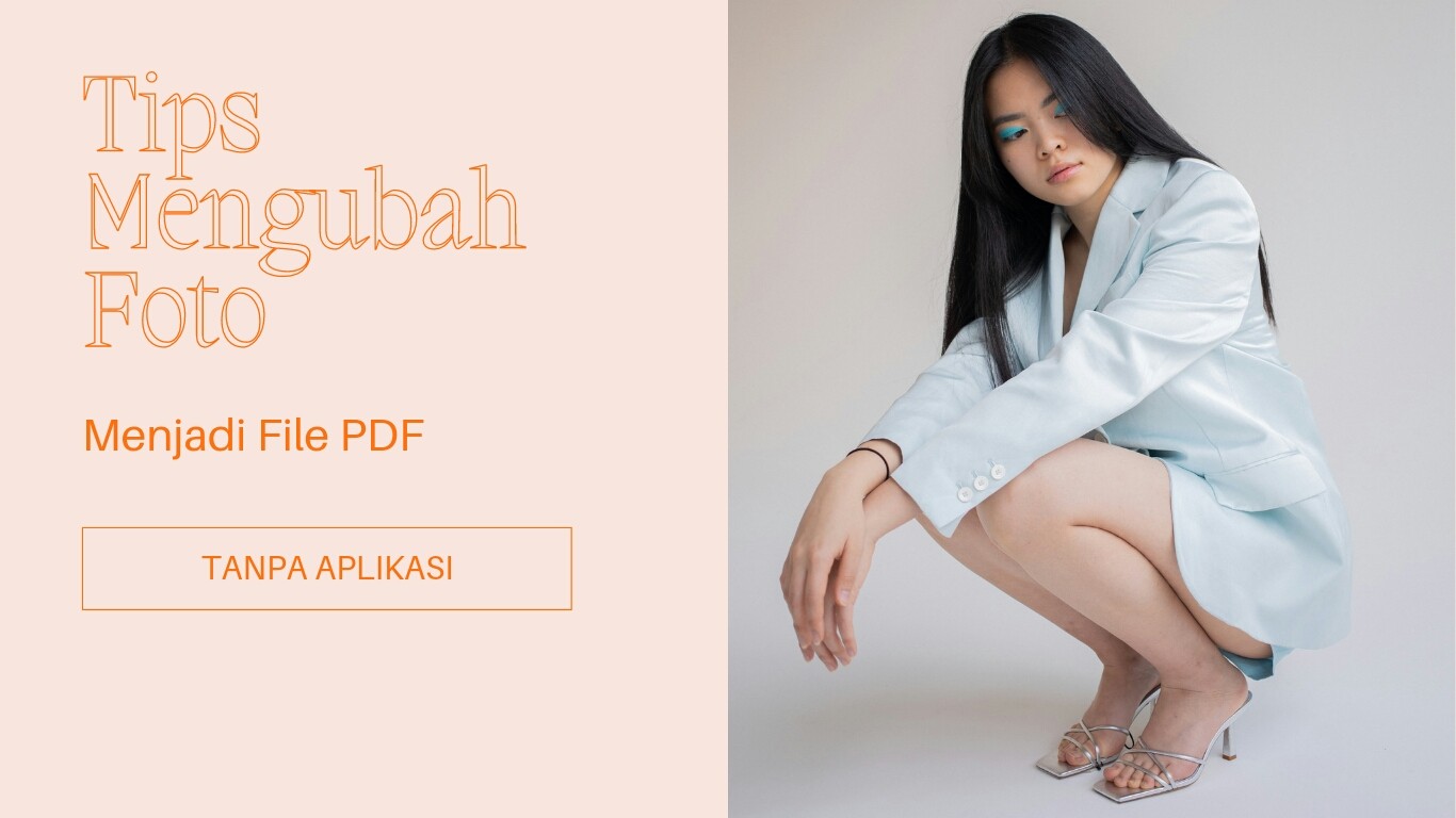 Tips Mengubah Foto Menjadi File PDF Tanpa Aplikasi