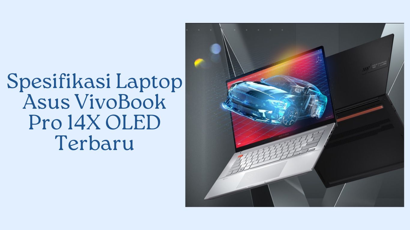 Spesifikasi Laptop Asus VivoBook Pro 14X OLED Terbaru