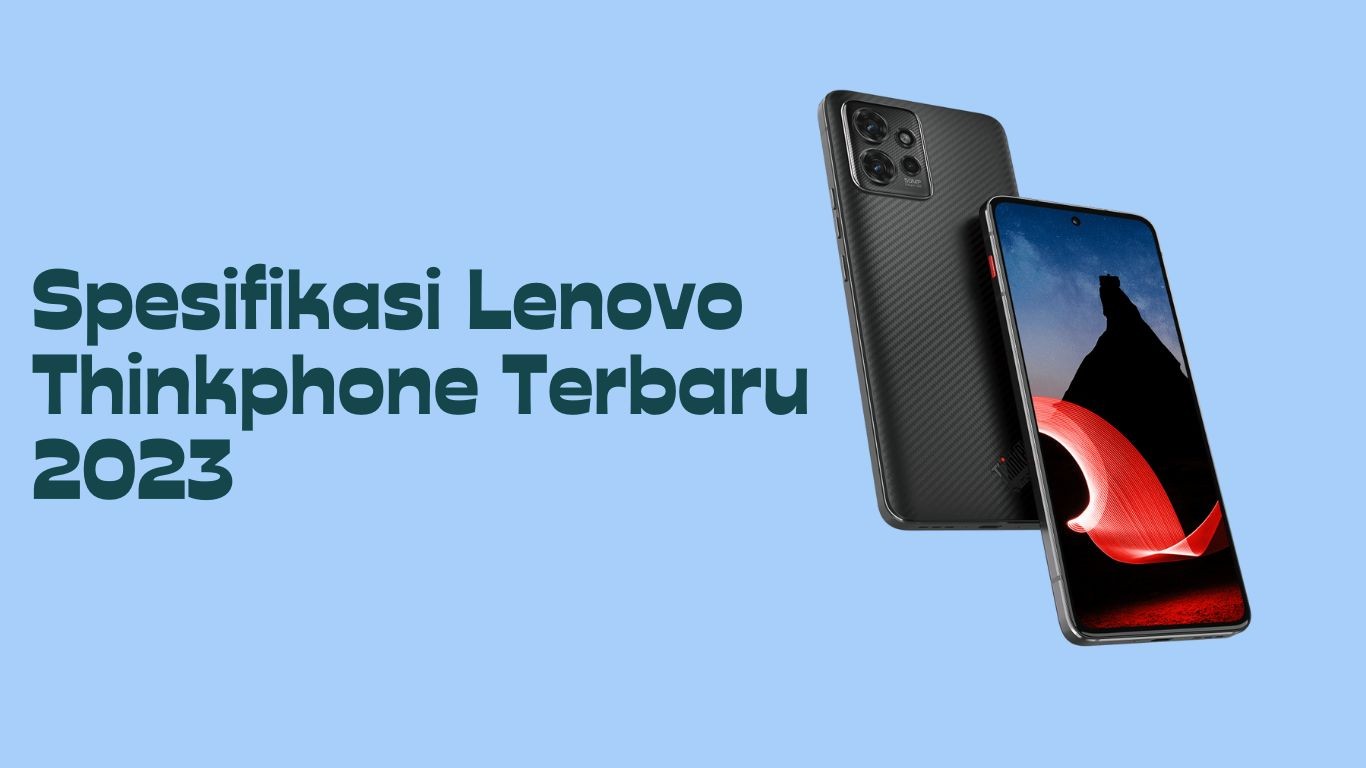 Spesifikasi Lenovo Thinkphone Terbaru 2023