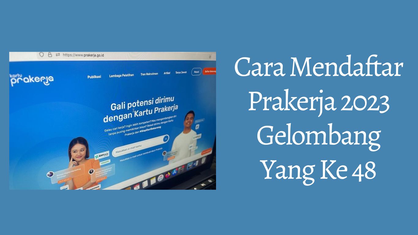 Cara Mendaftar Prakerja 2023 Gelombang Yang Ke 48