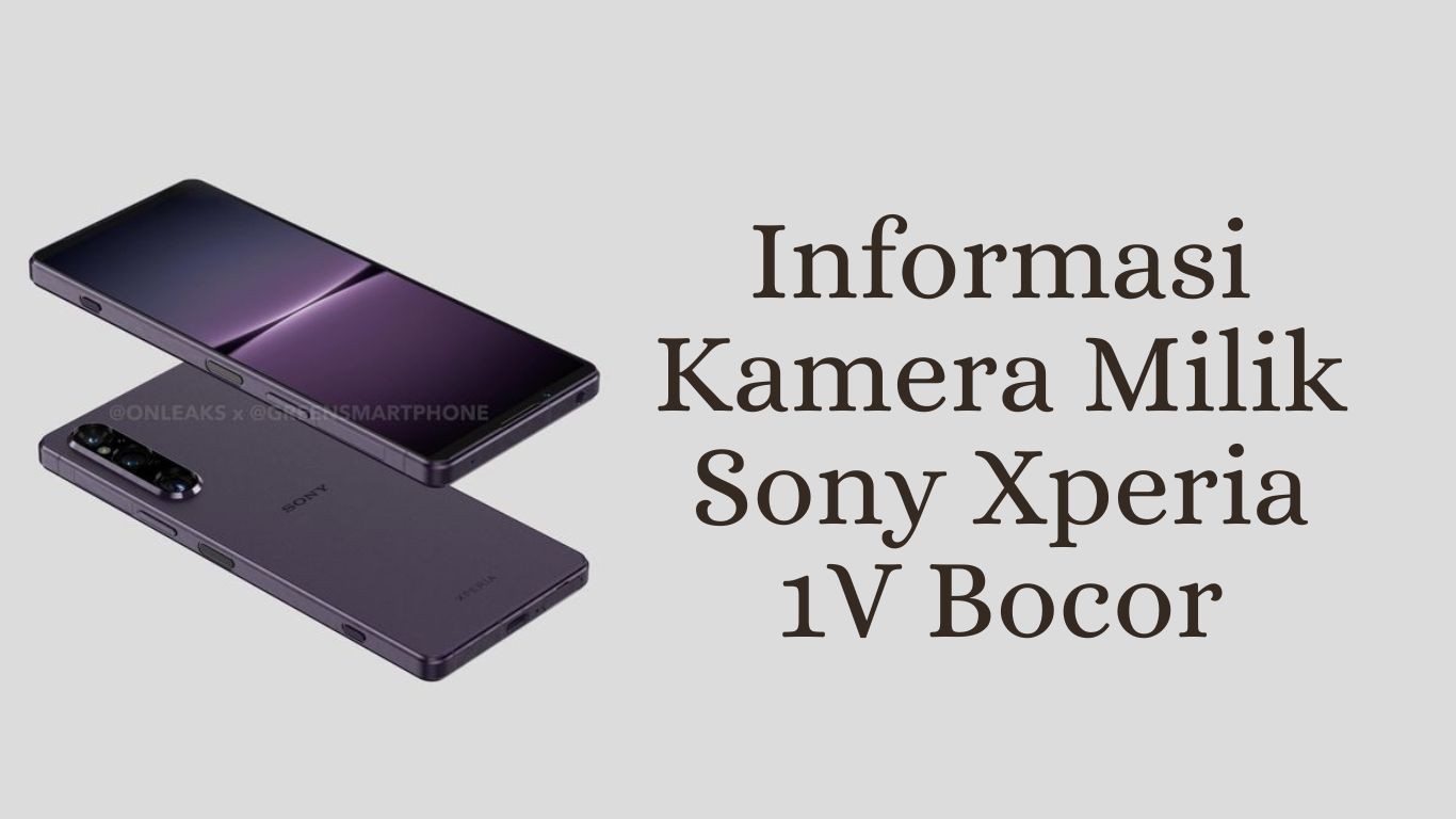 Informasi Kamera Milik Sony Xperia 1V Bocor