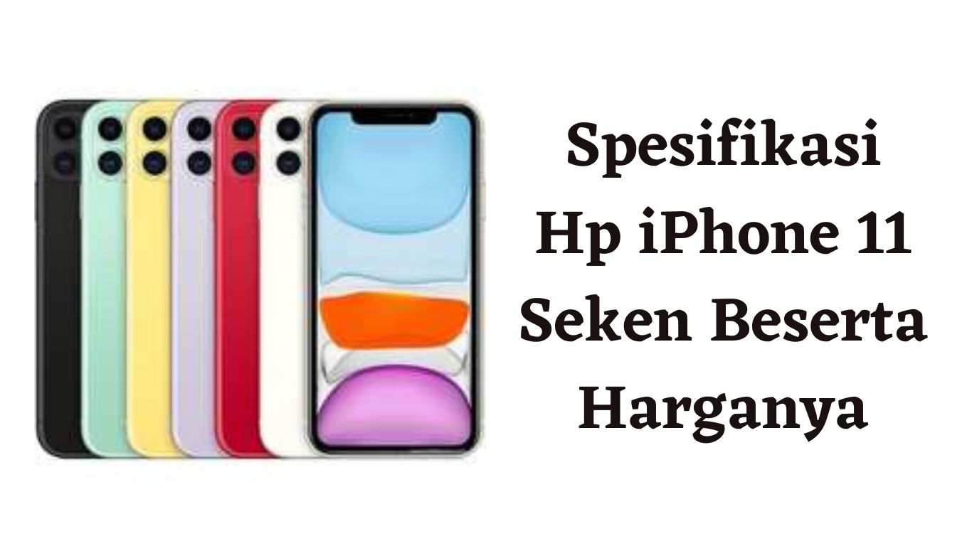 Spesifikasi Hp iPhone 11 Seken Beserta Harganya