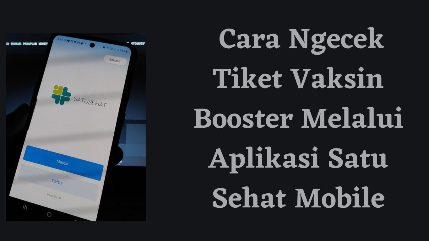 Cara Ngecek Tiket Vaksin Booster Melalui Aplikasi Satu Sehat Mobile