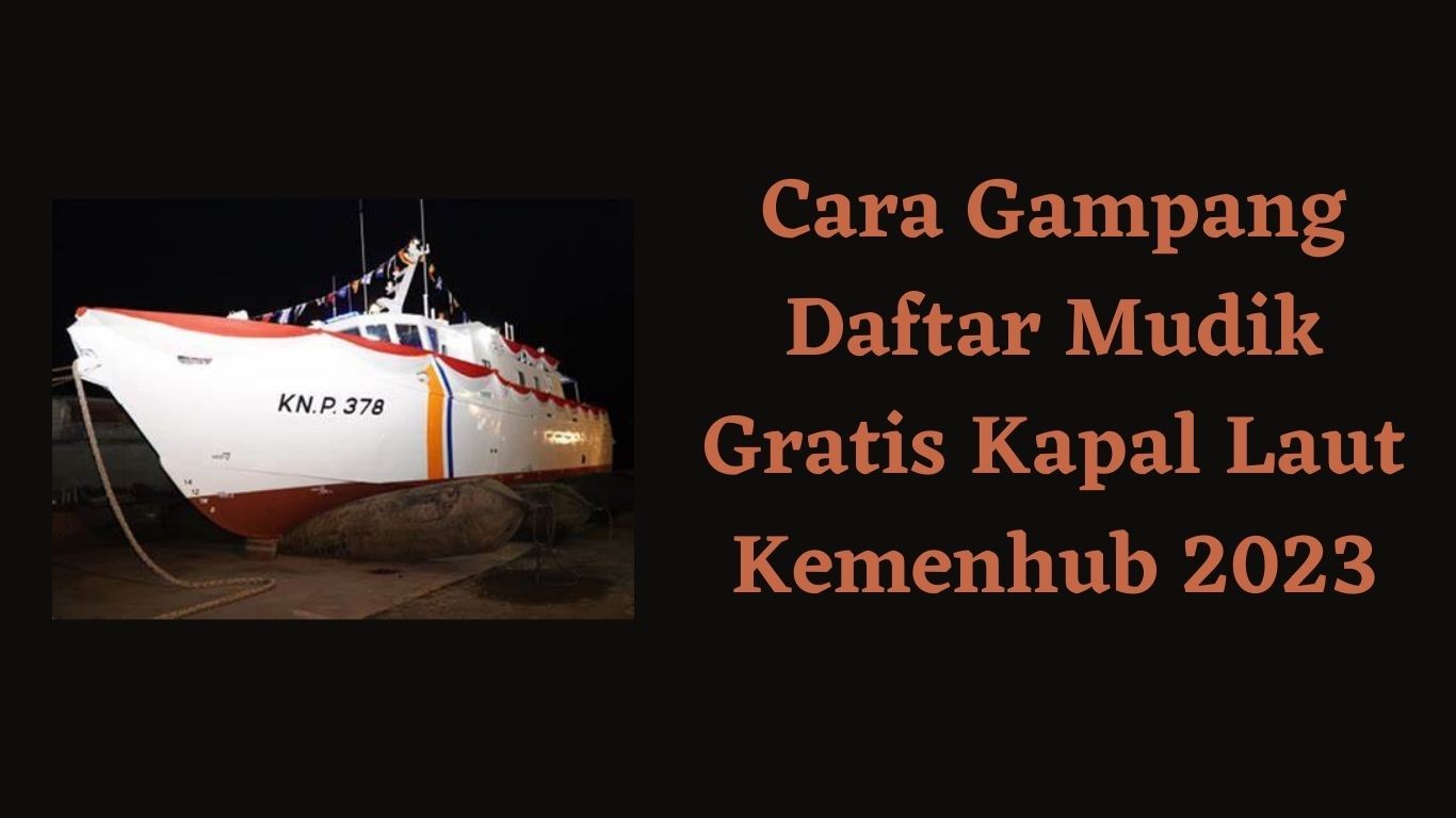 Cara Gampang Daftar Mudik Gratis Kapal Laut Kemenhub 2023