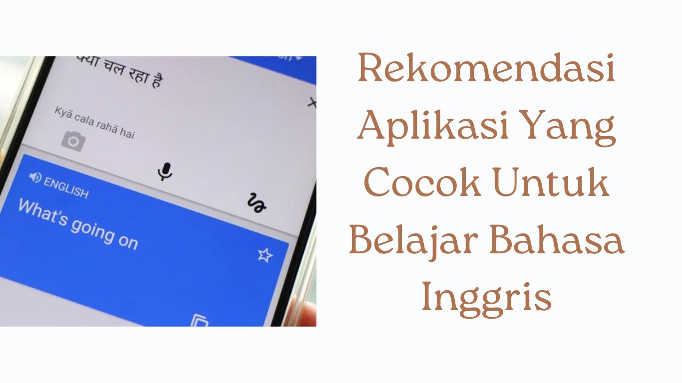 Rekomendasi Aplikasi Yang Cocok Untuk Belajar Bahasa Inggris