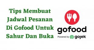 Tips Membuat Jadwal Pesanan Di Gofood Untuk Sahur Dan Buka