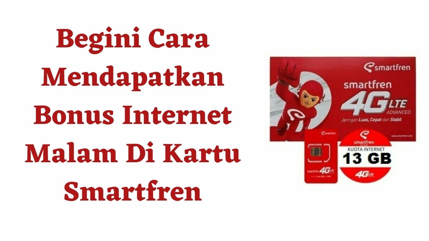 Begini Cara Mendapatkan Bonus Internet Malam Di Kartu Smartfren