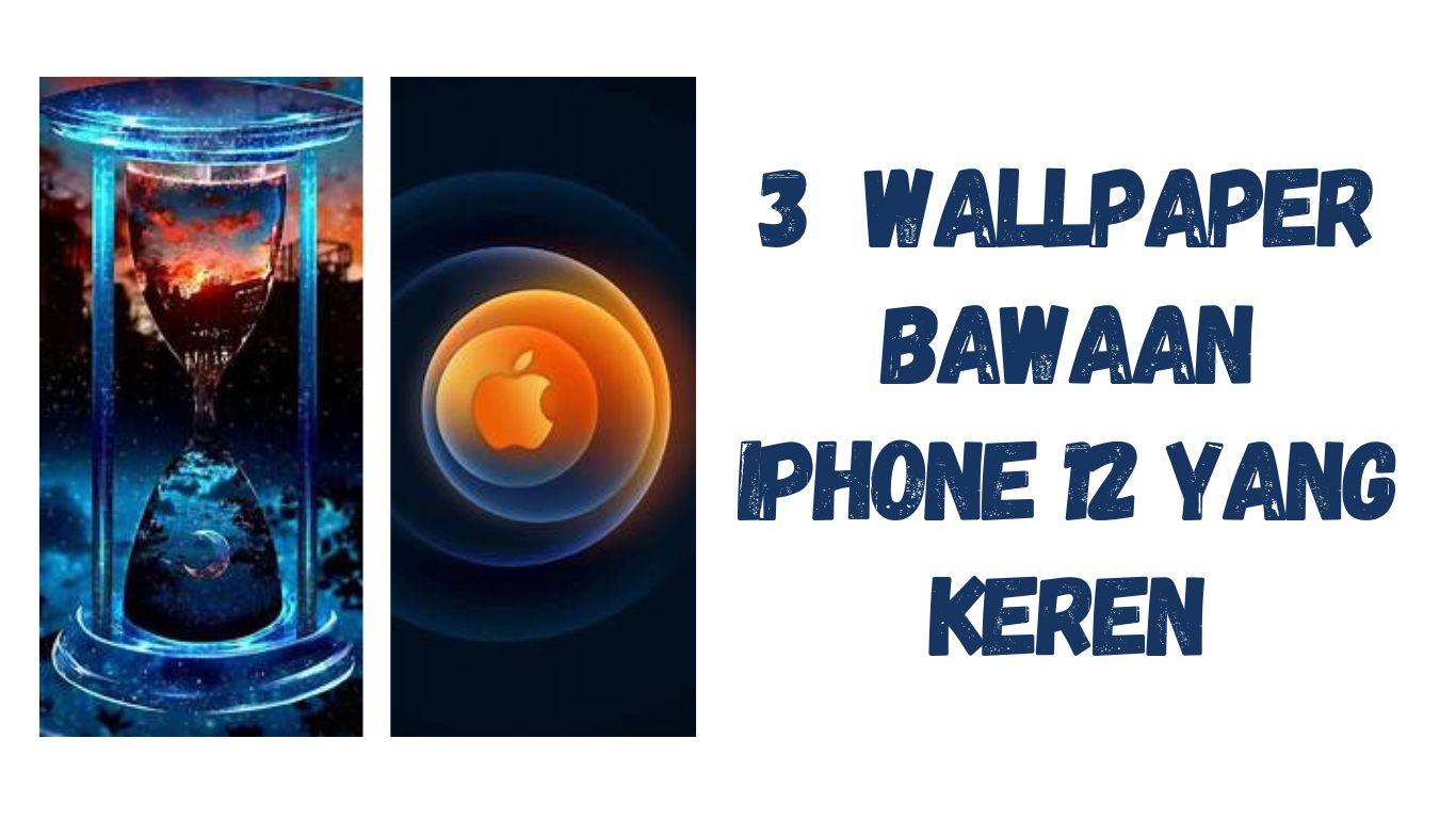 3 Wallpaper Bawaan iPhone 12 Yang Keren