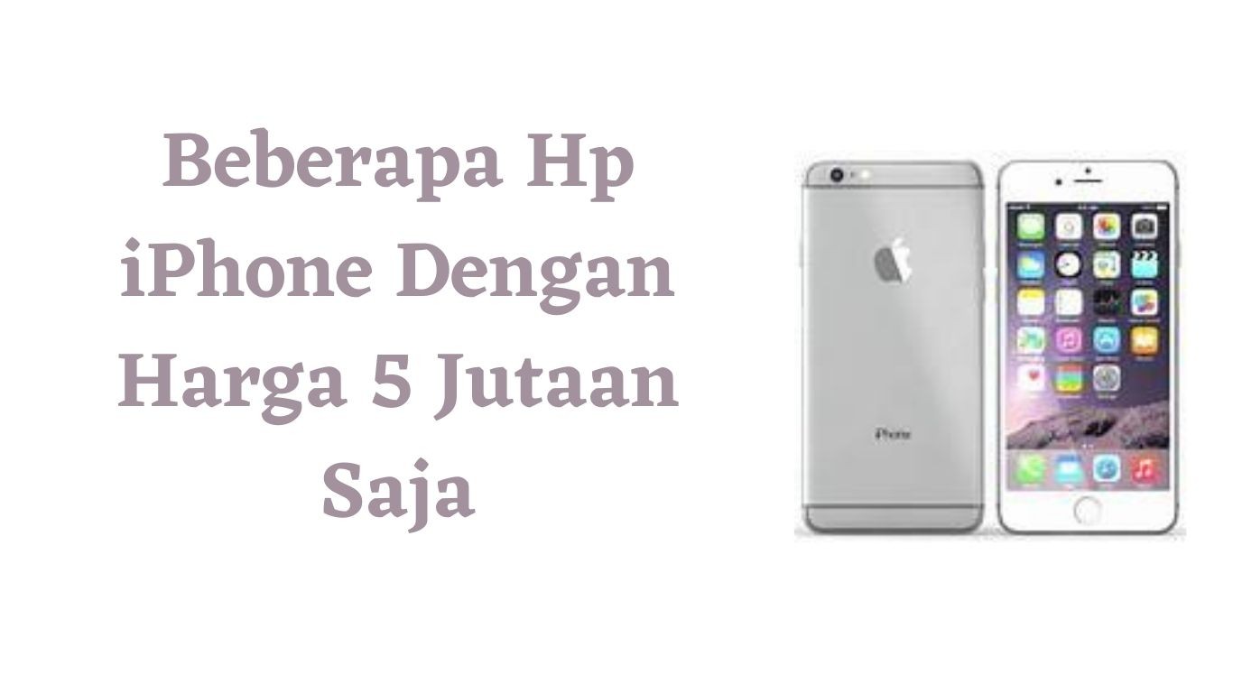 Beberapa Hp IPhone Dengan Harga 5 Jutaan Saja | Tekno & Kripto