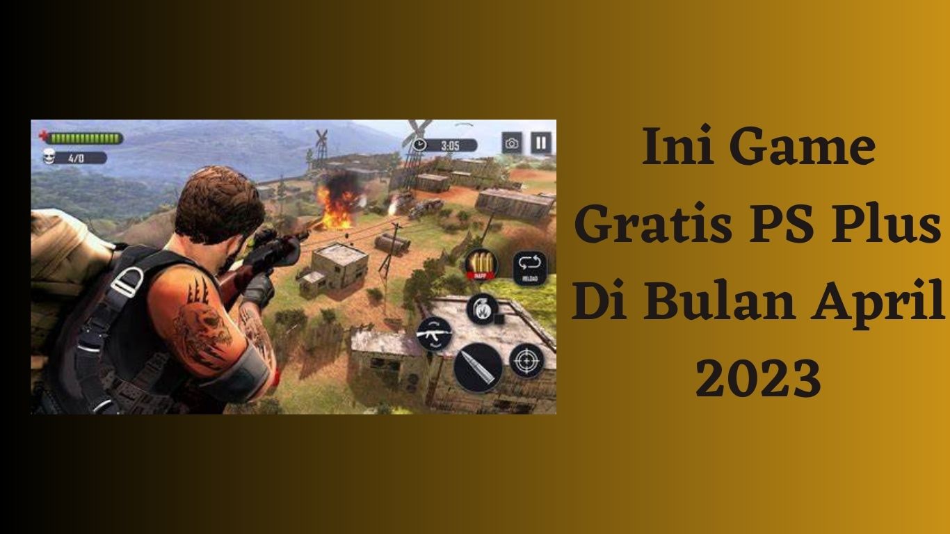 Ini Game Gratis PS Plus Di Bulan April 2023