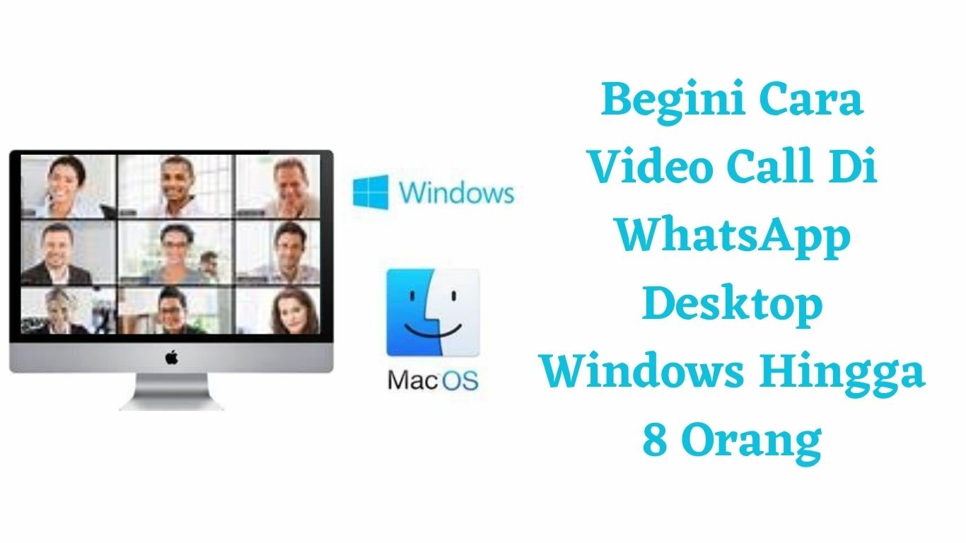 Begini Cara Video Call di WhatsApp Dekstop Windows Hingga 8 Orang