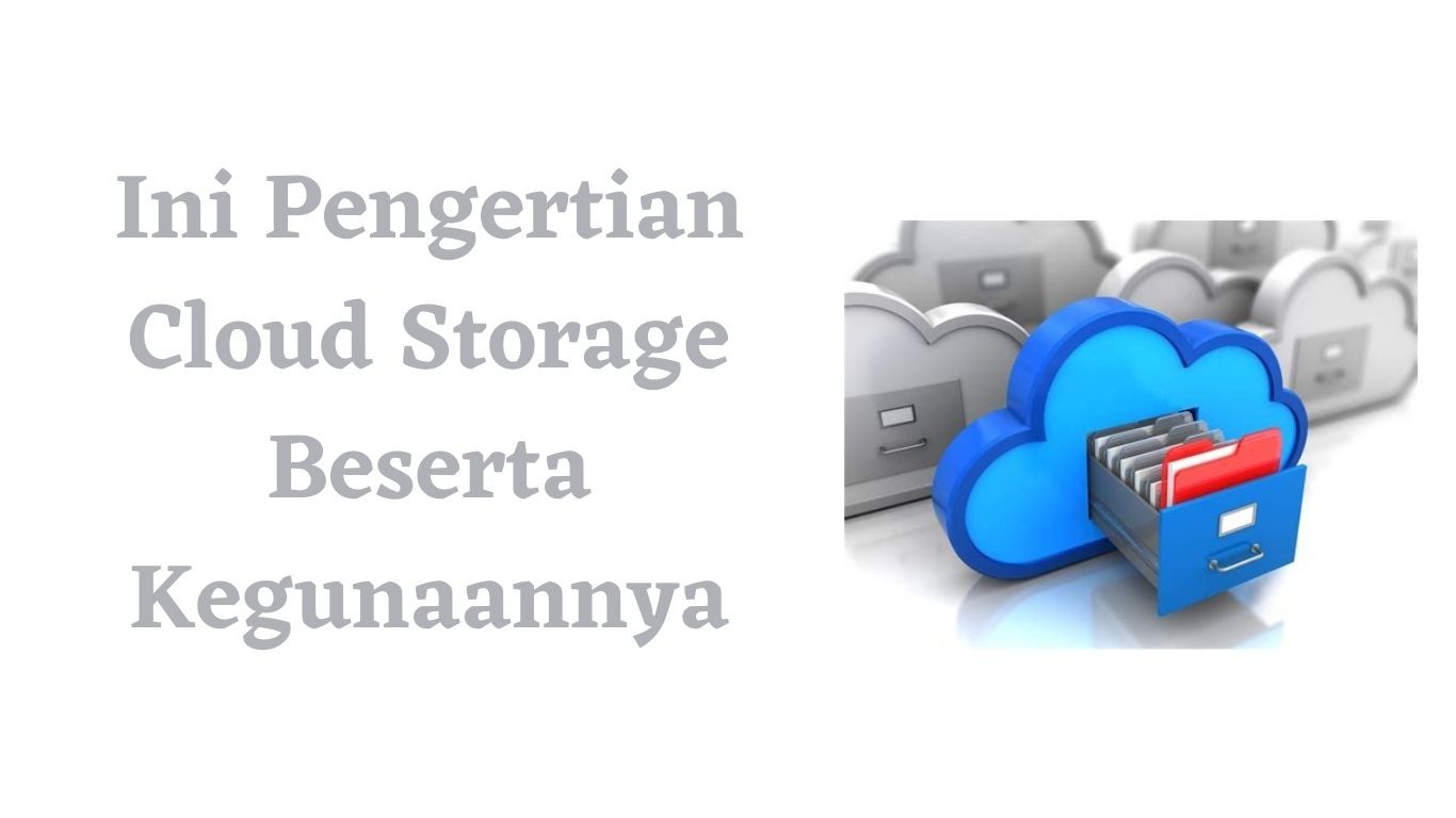 Ini Pengertian Cloud Storage Beserta Kegunaannya | Tekno & Kripto