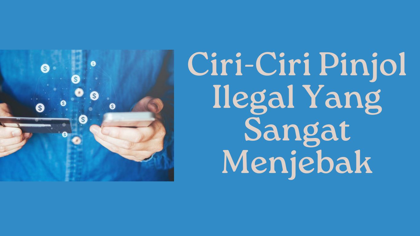 Ciri-Ciri Pinjol Ilegal Yang Sangat Menjebak