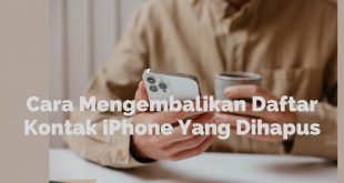 Cara Mengembalikan Daftar Kontak iPhone yang Dihapus