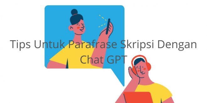 Tips Untuk Parafrase Skripsi dengan Chat GPT