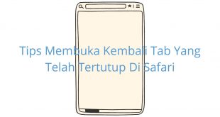 Tips Membuka Kembali Tab Yang Telah Tertutup Di Safari