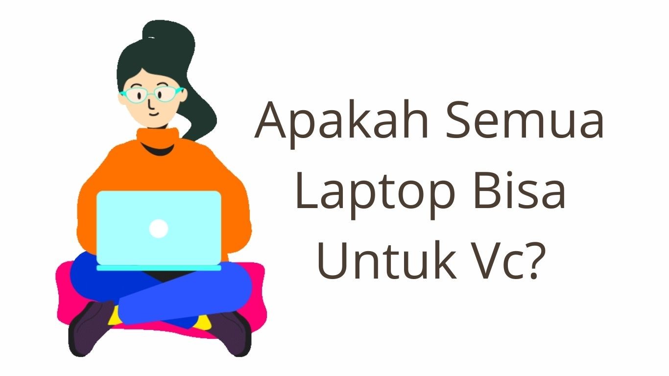 Apakah Semua Laptop Bisa Untuk VC?