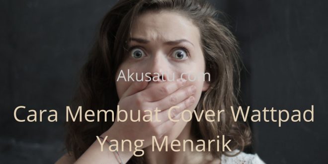 Cara Membuat Cover Wattpad Yang Menarik