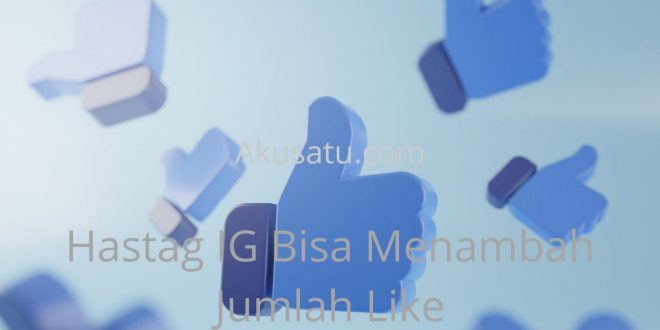 Hastag IG Bisa Menambah Jumlah Like