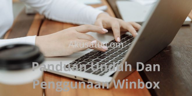 Panduan Unduh Dan Penggunaan Winbox