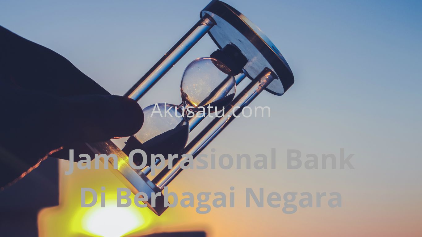 Jam Oprasional Bank Di Berbagai Negara