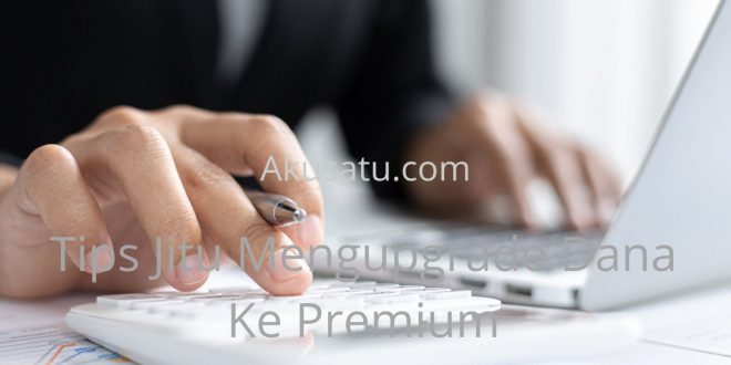 Tips Jitu Mengupgrade Dana Ke Premium