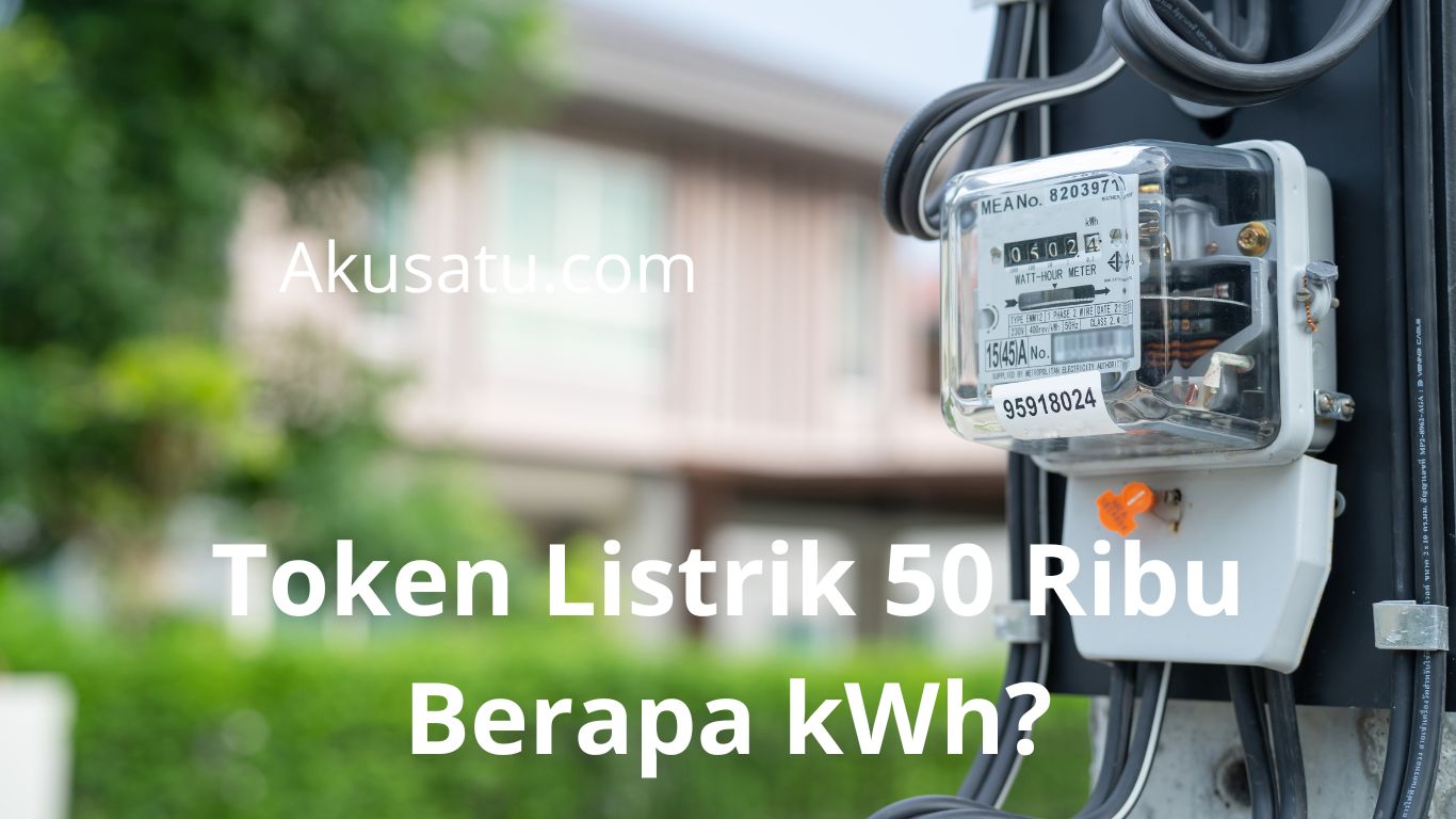 Token Listrik 50 Ribu Berapa KWH?