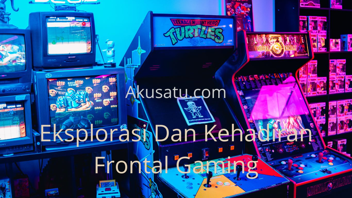 Eksplorasi Dan Kehadiran Frontal Gaming