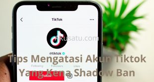 Tips Mengatasi Akun Tiktok Yang Kena Shadow Ban