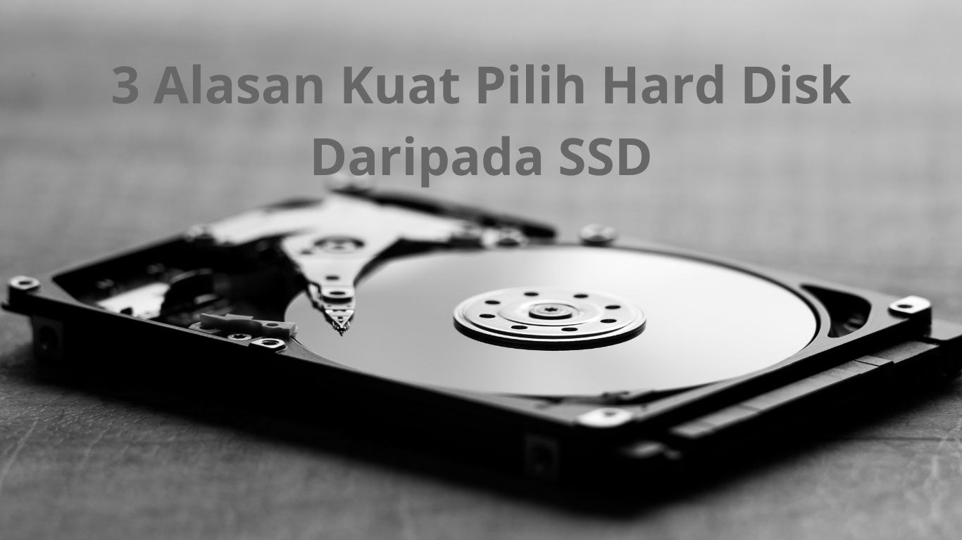 3 Alasan Kuat Pilih Hard Disk Daripada SSD