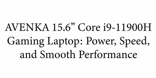 AVENKA 15.6 Core i9-11900H Gaming Laptop